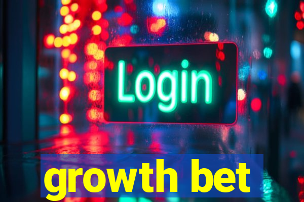 growth bet