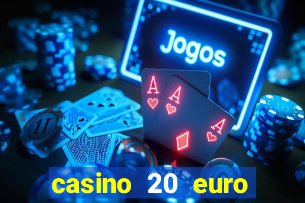 casino 20 euro bonus ohne einzahlung