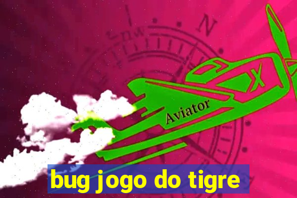 bug jogo do tigre