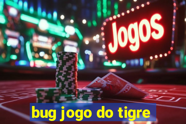 bug jogo do tigre