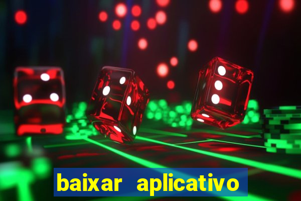 baixar aplicativo ganha bet