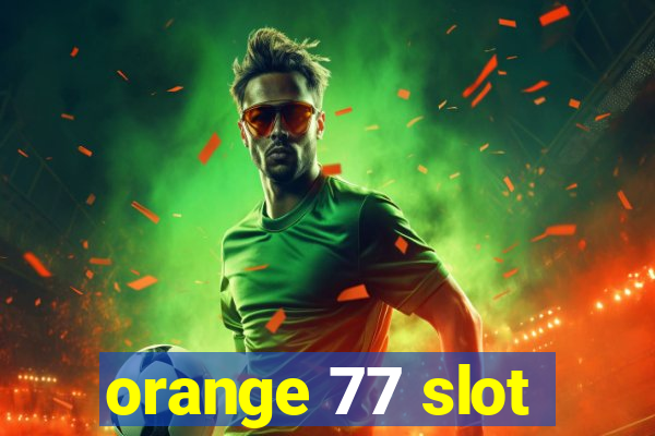 orange 77 slot