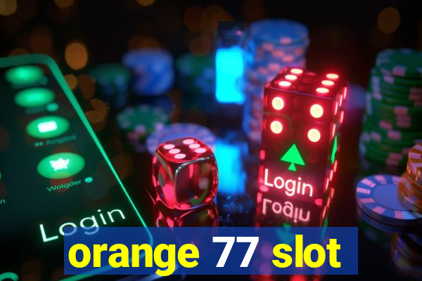 orange 77 slot