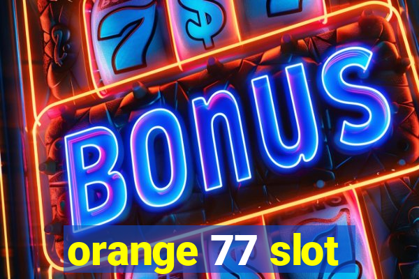 orange 77 slot