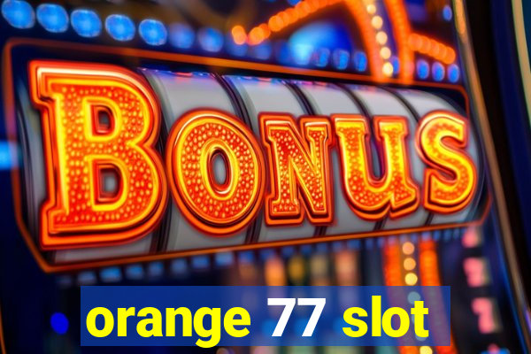 orange 77 slot