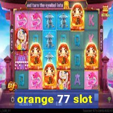 orange 77 slot