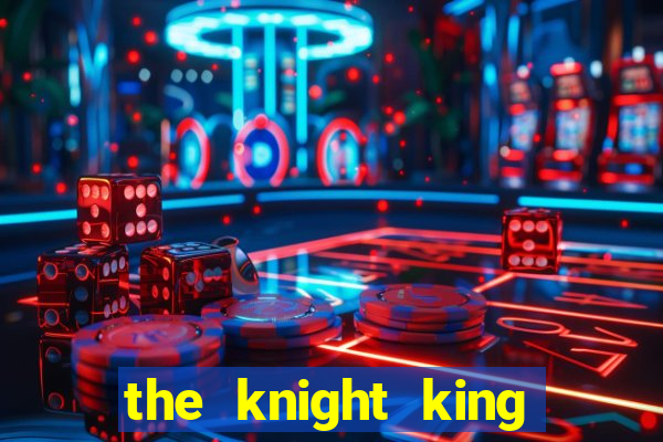 the knight king who returned with a god mangadex