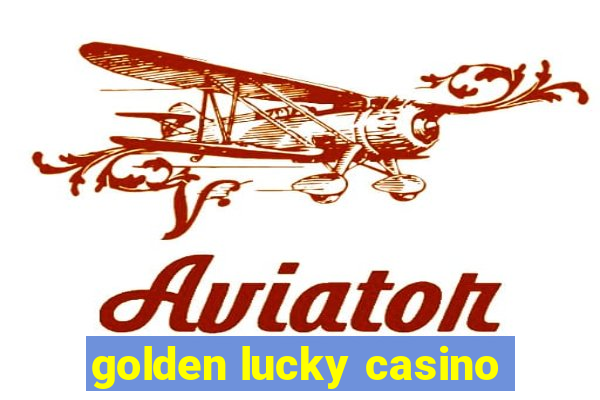 golden lucky casino