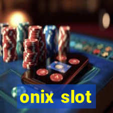 onix slot