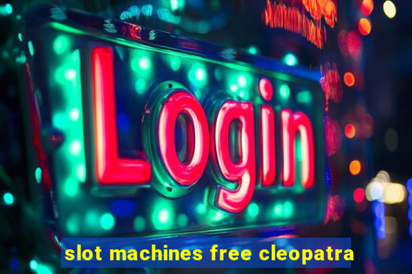 slot machines free cleopatra