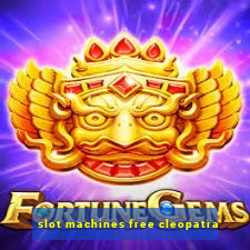 slot machines free cleopatra