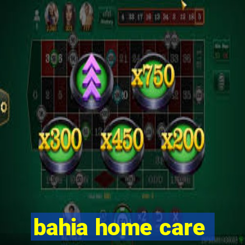 bahia home care