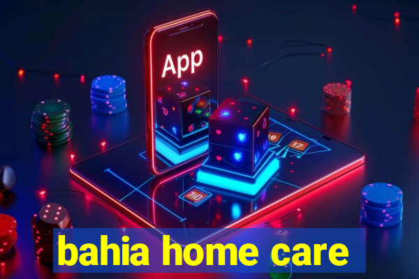 bahia home care