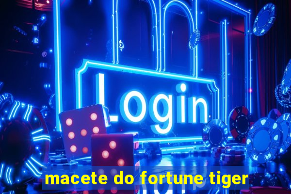 macete do fortune tiger