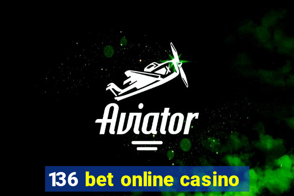 136 bet online casino