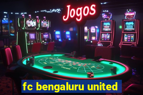 fc bengaluru united