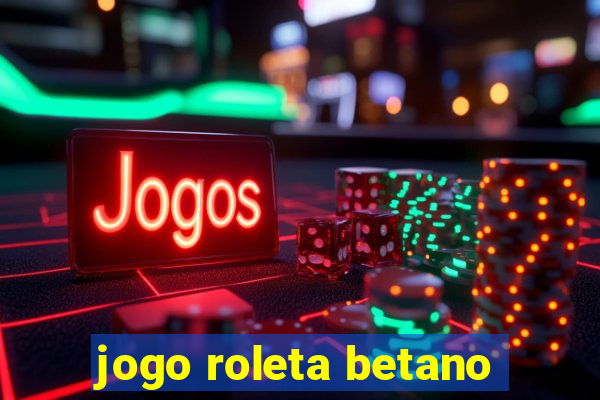 jogo roleta betano