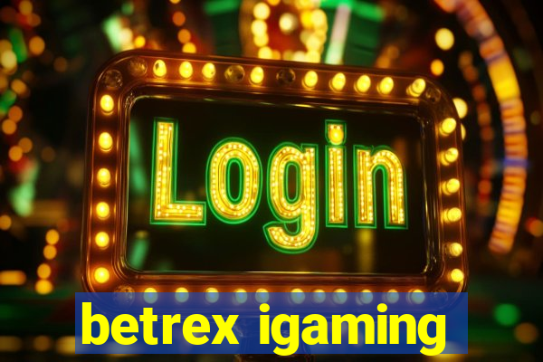 betrex igaming