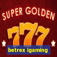 betrex igaming