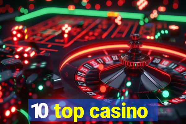 10 top casino