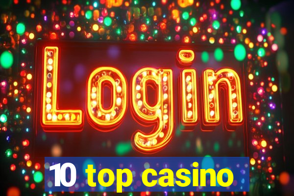 10 top casino