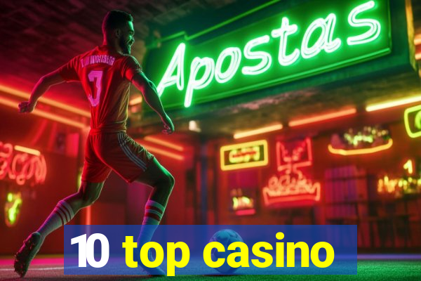 10 top casino