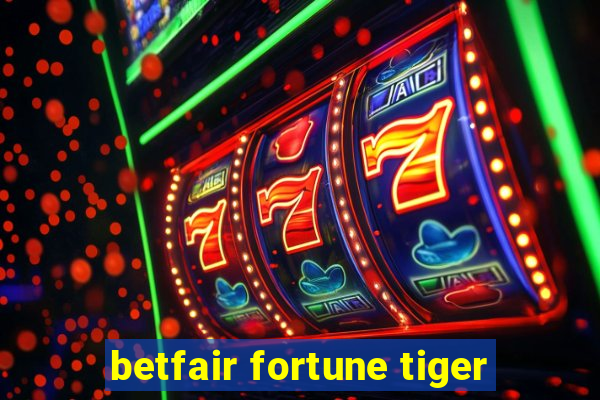 betfair fortune tiger