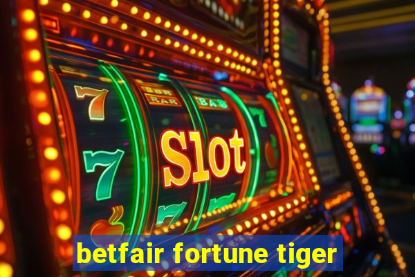 betfair fortune tiger