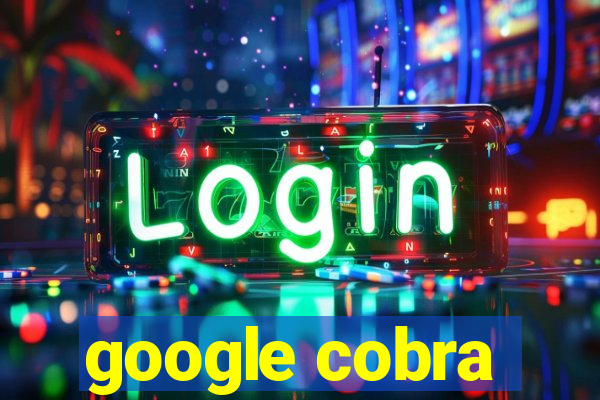 google cobra