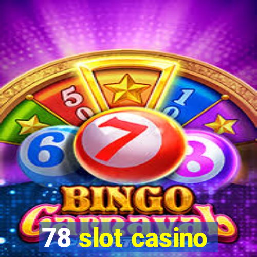 78 slot casino