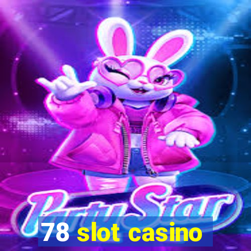 78 slot casino