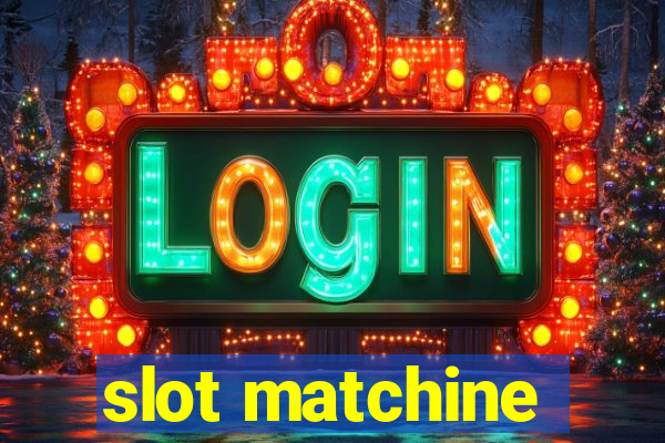 slot matchine