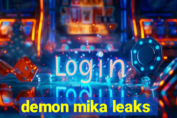 demon mika leaks