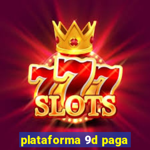 plataforma 9d paga