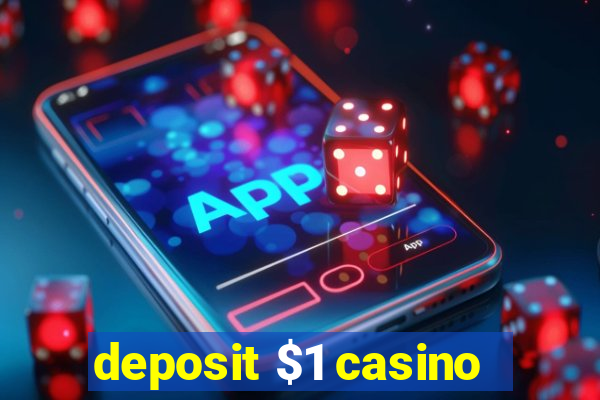 deposit $1 casino