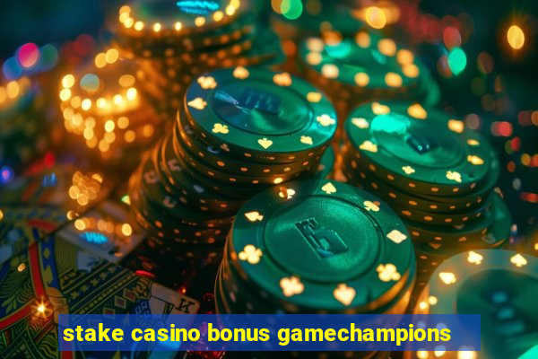 stake casino bonus gamechampions