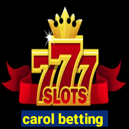 carol betting