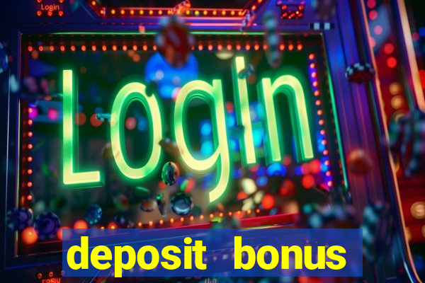 deposit bonus casino online