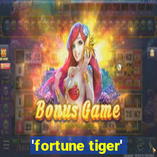 'fortune tiger'