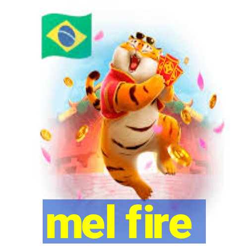 mel fire