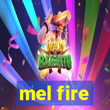 mel fire