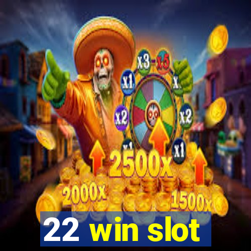 22 win slot