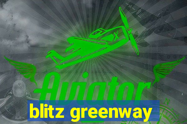 blitz greenway