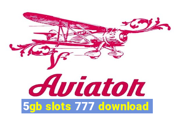 5gb slots 777 download