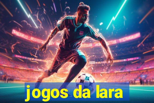 jogos da lara