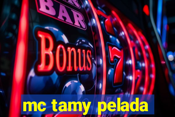 mc tamy pelada