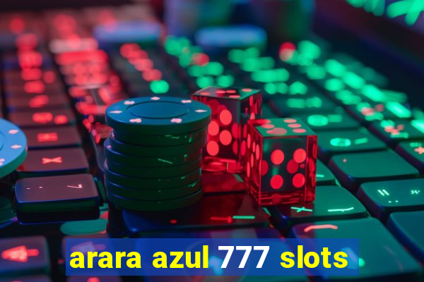 arara azul 777 slots