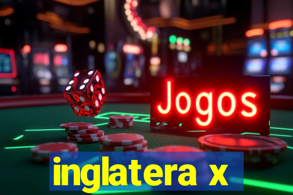 inglatera x