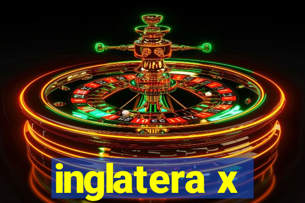 inglatera x