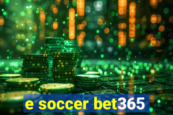 e soccer bet365